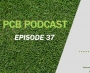 PCB Podcast Episode 37