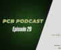 PCB Podcast Episode 29
